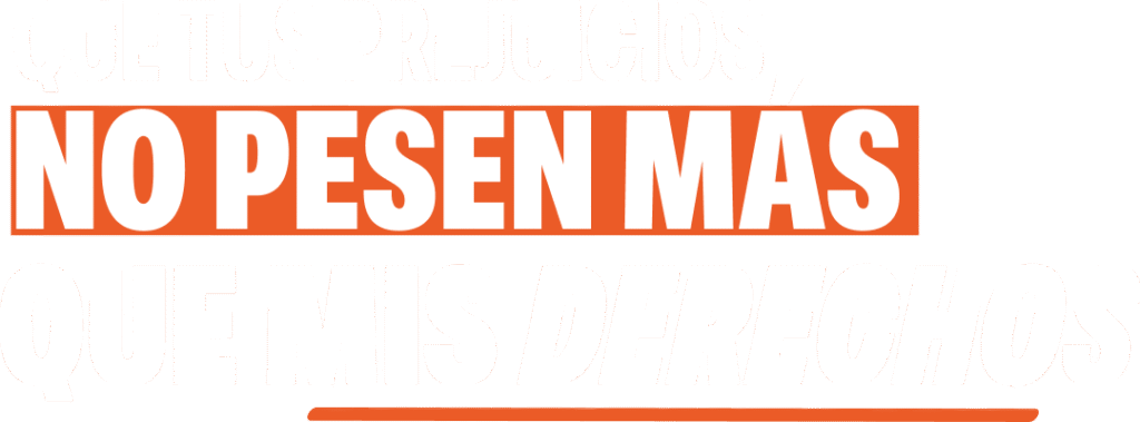 Logo de la campaña, texto: "Que tus prejuicios no pesen más que mis derechos" en colores de la campaña